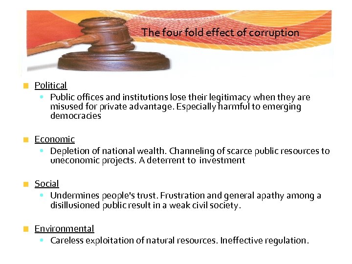 The four fold effect of corruption Political • Public offices and institutions lose their