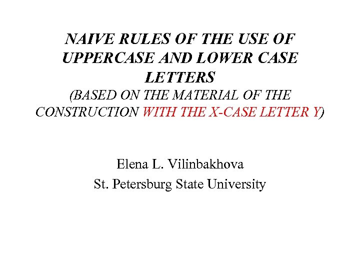 NAIVE RULES OF THE USE OF UPPERCASE AND LOWER CASE LETTERS (BASED ON THE