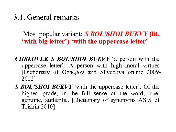 3. 1. General remarks Most popular variant: S BOL’SHOI BUKVY (lit. ‘with big letter’)