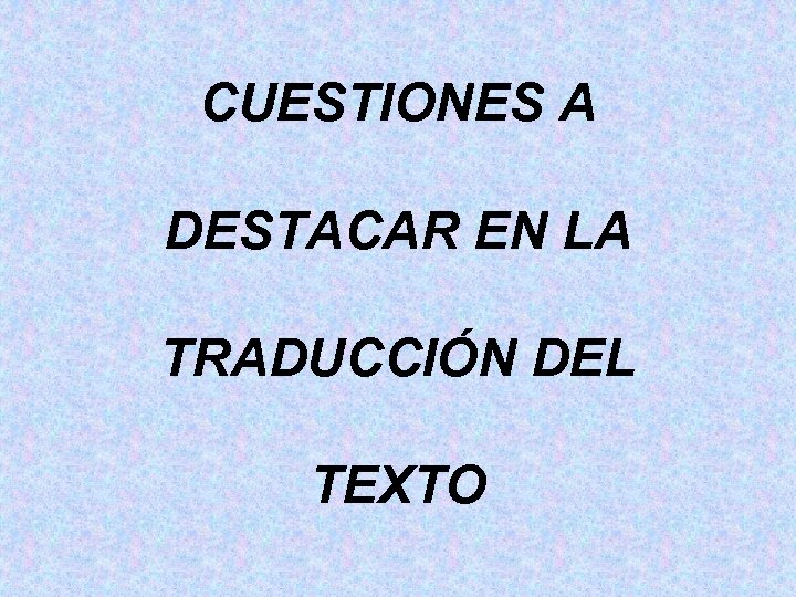 CUESTIONES A DESTACAR EN LA TRADUCCIÓN DEL TEXTO 