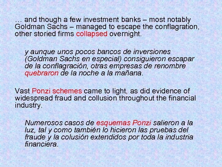 … and though a few investment banks – most notably Goldman Sachs – managed