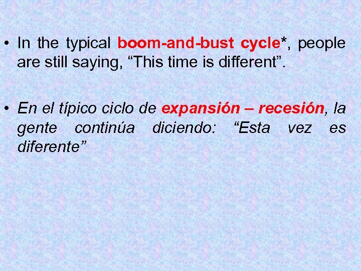  • In the typical boom-and-bust cycle*, people are still saying, “This time is