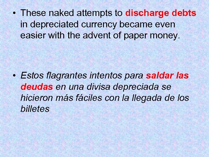 • These naked attempts to discharge debts in depreciated currency became even easier