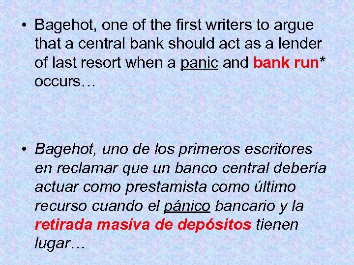  • Bagehot, one of the first writers to argue that a central bank