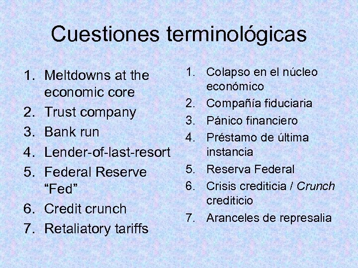 Cuestiones terminológicas 1. Meltdowns at the economic core 2. Trust company 3. Bank run