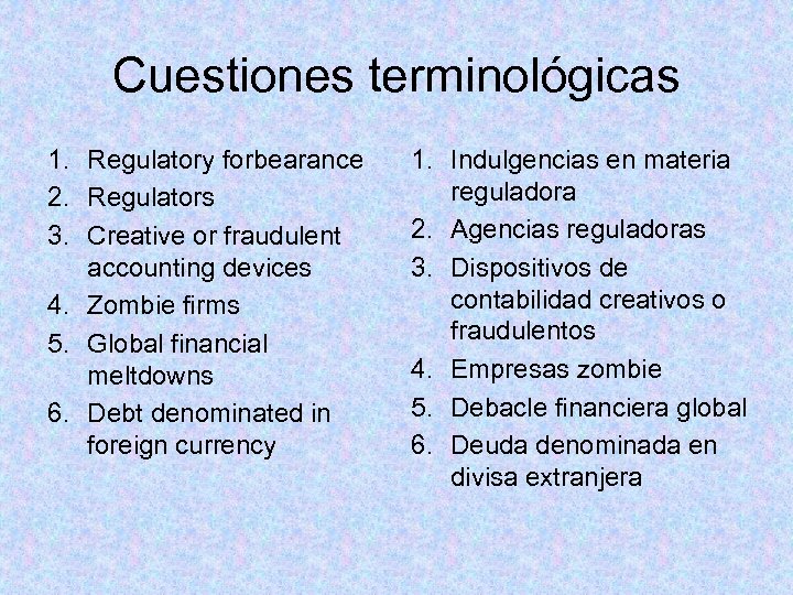 Cuestiones terminológicas 1. Regulatory forbearance 2. Regulators 3. Creative or fraudulent accounting devices 4.