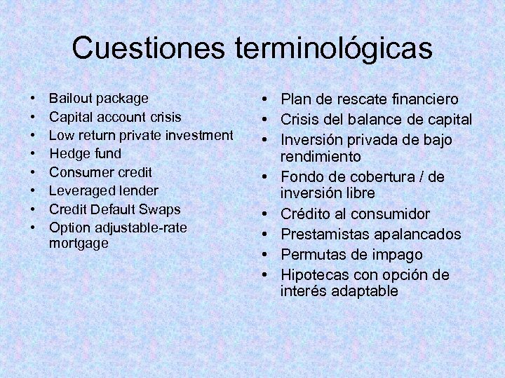 Cuestiones terminológicas • • Bailout package Capital account crisis Low return private investment Hedge