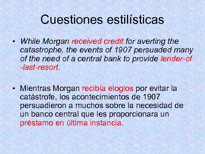 Cuestiones estilísticas • While Morgan received credit for averting the catastrophe, the events of