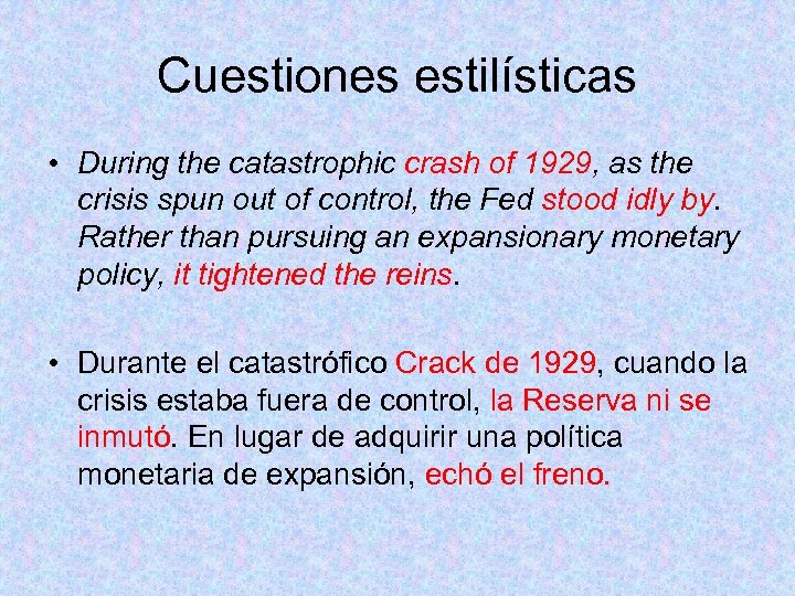 Cuestiones estilísticas • During the catastrophic crash of 1929, as the crisis spun out