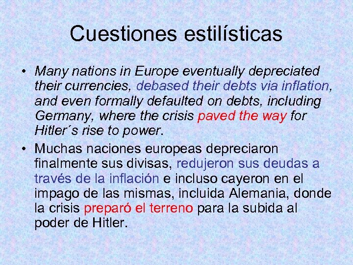 Cuestiones estilísticas • Many nations in Europe eventually depreciated their currencies, debased their debts