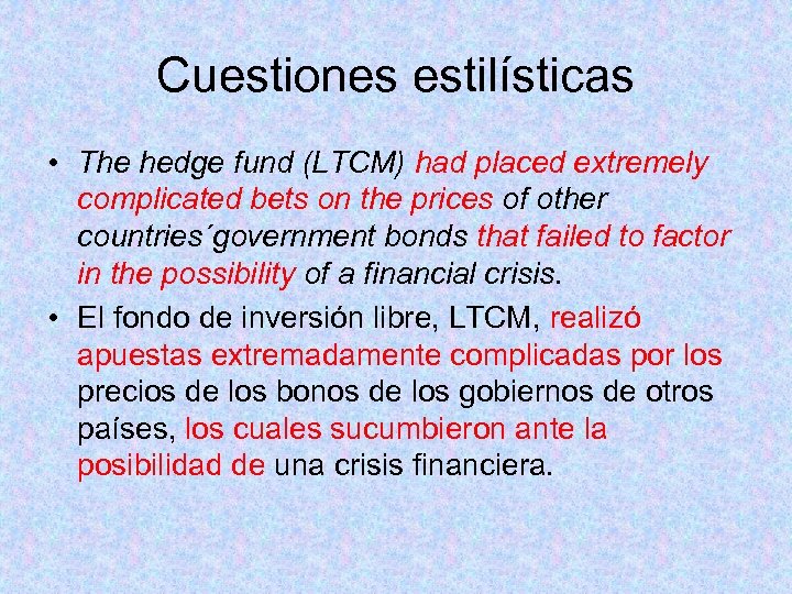 Cuestiones estilísticas • The hedge fund (LTCM) had placed extremely complicated bets on the