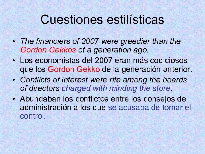 Cuestiones estilísticas • The financiers of 2007 were greedier than the Gordon Gekkos of