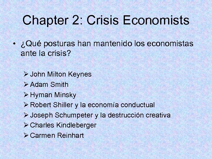 Chapter 2: Crisis Economists • ¿Qué posturas han mantenido los economistas ante la crisis?