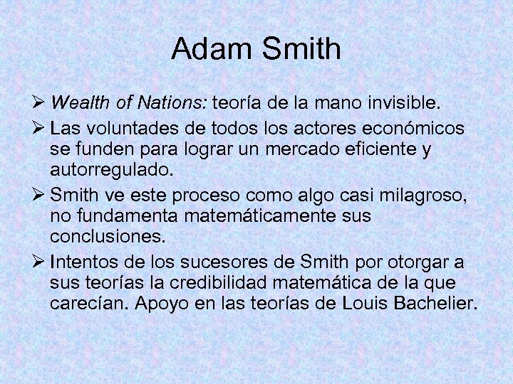 Adam Smith Ø Wealth of Nations: teoría de la mano invisible. Ø Las voluntades
