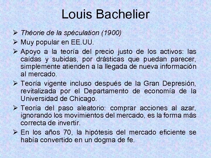 Louis Bachelier Ø Théorie de la spéculation (1900) Ø Muy popular en EE. UU.