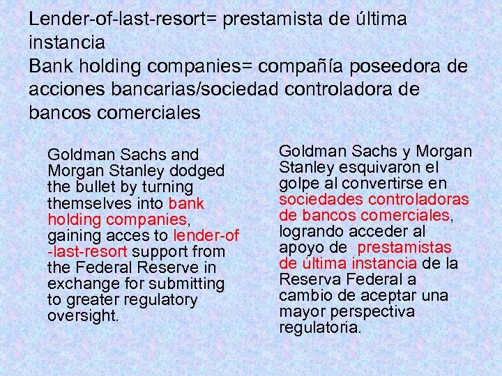 Lender-of-last-resort= prestamista de última instancia Bank holding companies= compañía poseedora de acciones bancarias/sociedad controladora