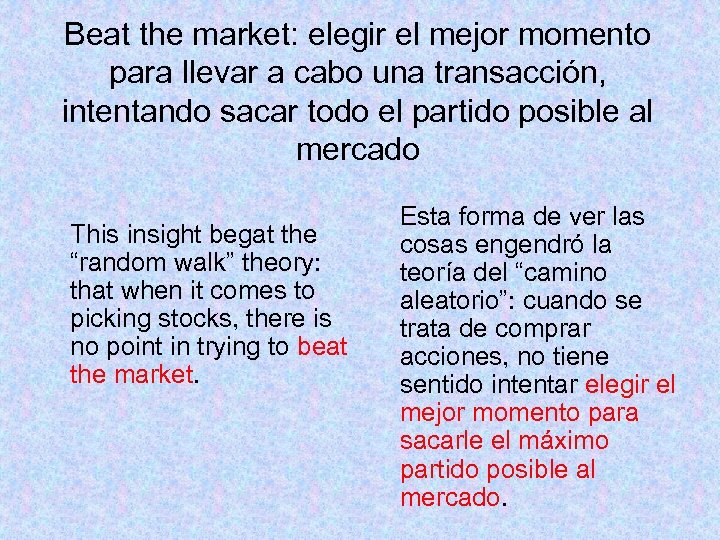 Beat the market: elegir el mejor momento para llevar a cabo una transacción, intentando