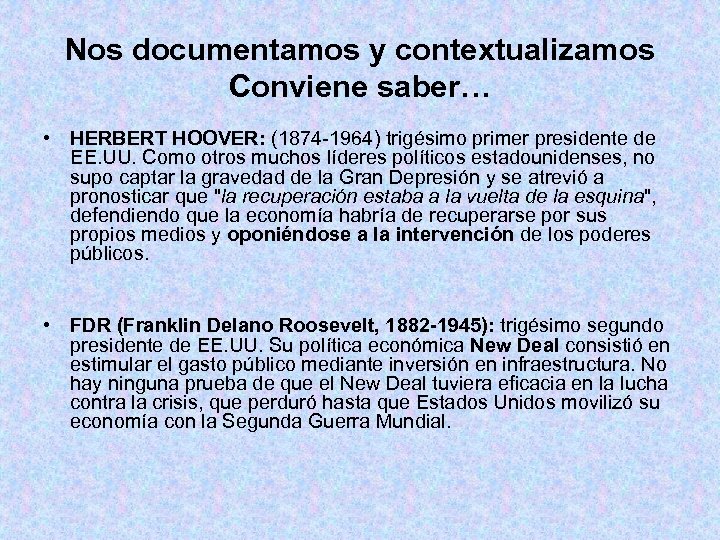 Nos documentamos y contextualizamos Conviene saber… • HERBERT HOOVER: (1874 -1964) trigésimo primer presidente