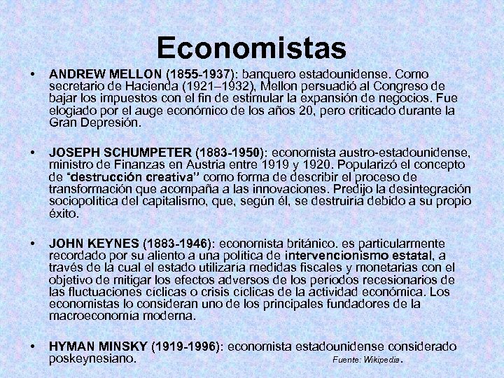 Economistas • ANDREW MELLON (1855 -1937): banquero estadounidense. Como secretario de Hacienda (1921– 1932),
