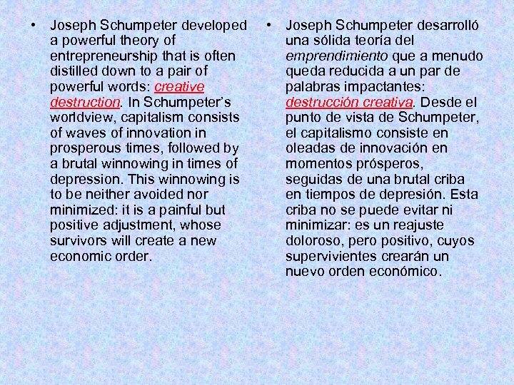  • Joseph Schumpeter developed a powerful theory of entrepreneurship that is often distilled