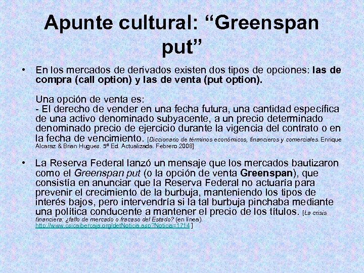 Apunte cultural: “Greenspan put” • En los mercados de derivados existen dos tipos de