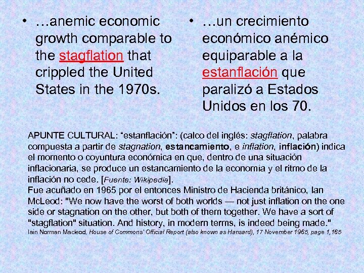  • …anemic economic • …un crecimiento growth comparable to económico anémico the stagflation