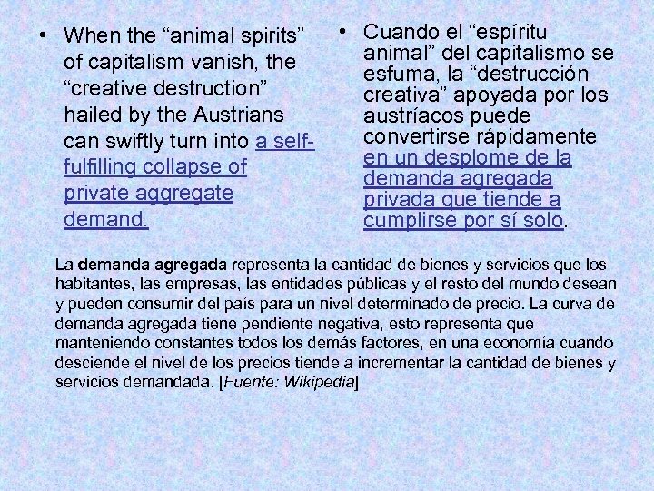  • When the “animal spirits” of capitalism vanish, the “creative destruction” hailed by