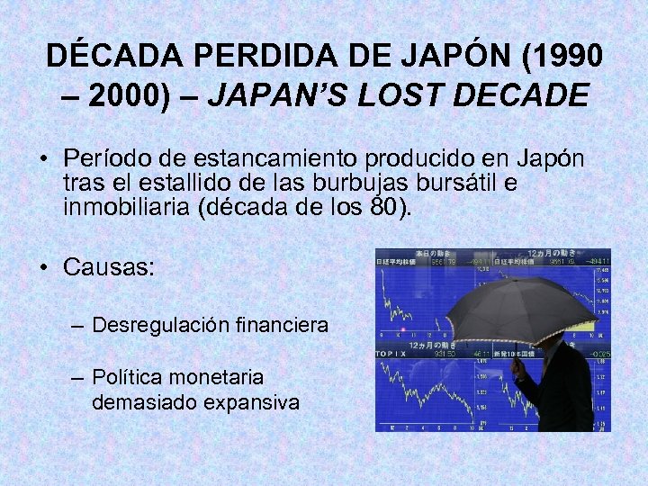 DÉCADA PERDIDA DE JAPÓN (1990 – 2000) – JAPAN’S LOST DECADE • Período de