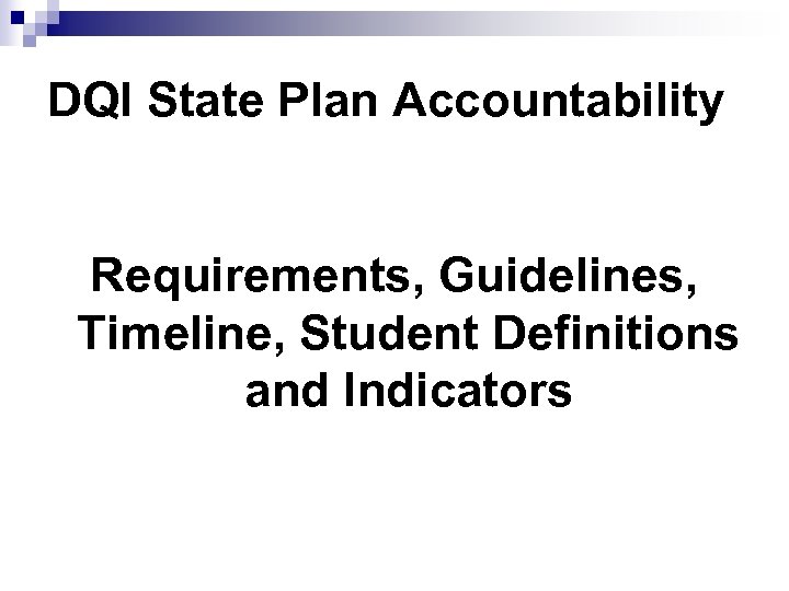 DQI State Plan Accountability Requirements Guidelines Timeline Student