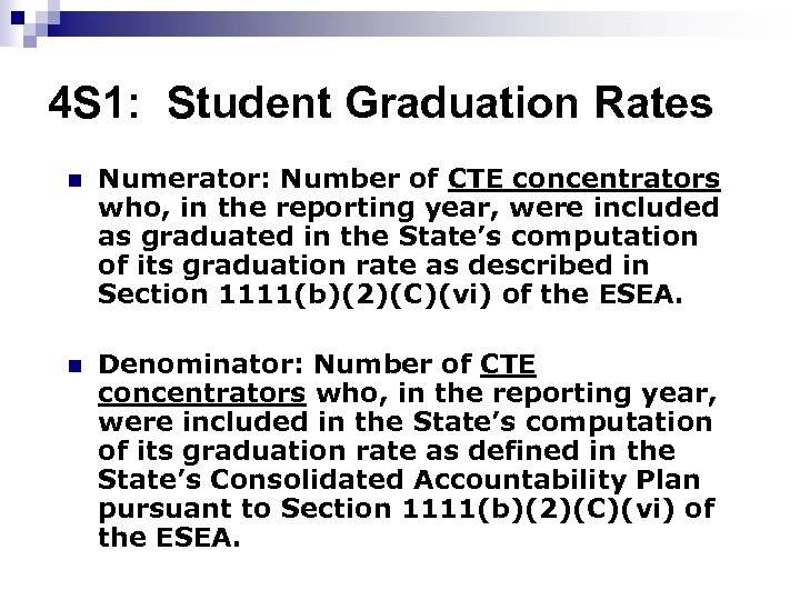 4 S 1: Student Graduation Rates n Numerator: Number of CTE concentrators who, in