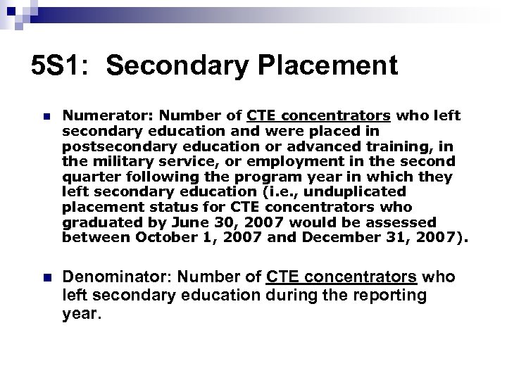 5 S 1: Secondary Placement n Numerator: Number of CTE concentrators who left secondary