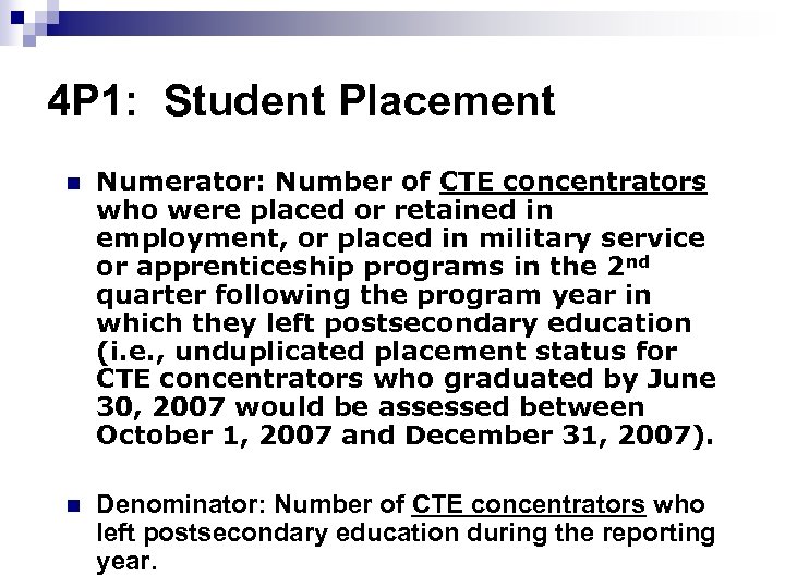 4 P 1: Student Placement n Numerator: Number of CTE concentrators who were placed