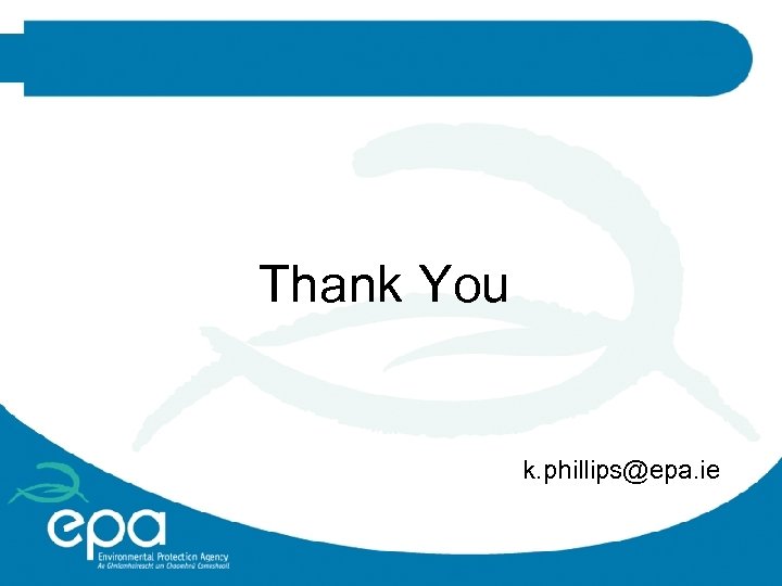 Thank You k. phillips@epa. ie 