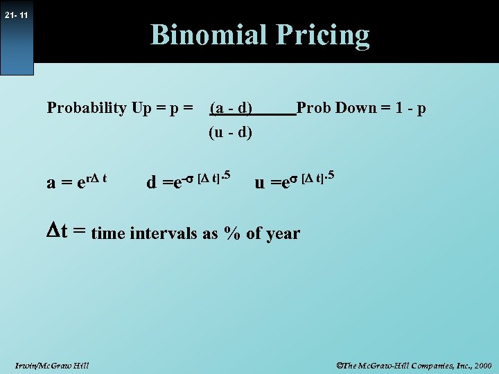 21 - 11 Binomial Pricing Probability Up = a = er. D t (a