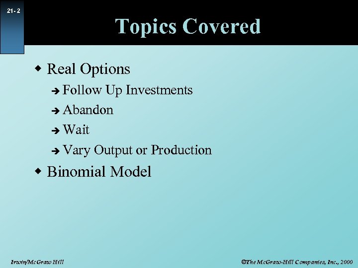 21 - 2 Topics Covered w Real Options Follow Up Investments è Abandon è