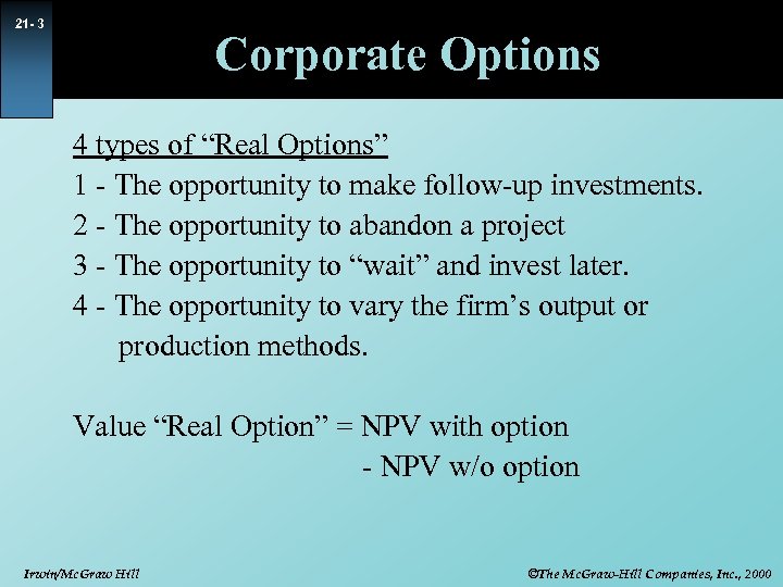 21 - 3 Corporate Options 4 types of “Real Options” 1 - The opportunity