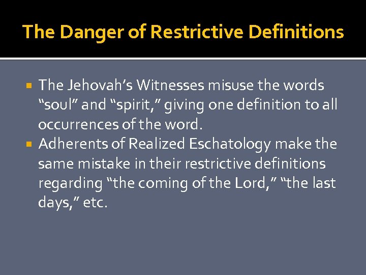 The Danger of Restrictive Definitions The Jehovah’s Witnesses misuse the words “soul” and “spirit,