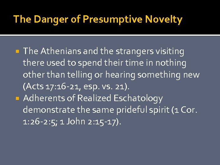 The Danger of Presumptive Novelty The Athenians and the strangers visiting there used to