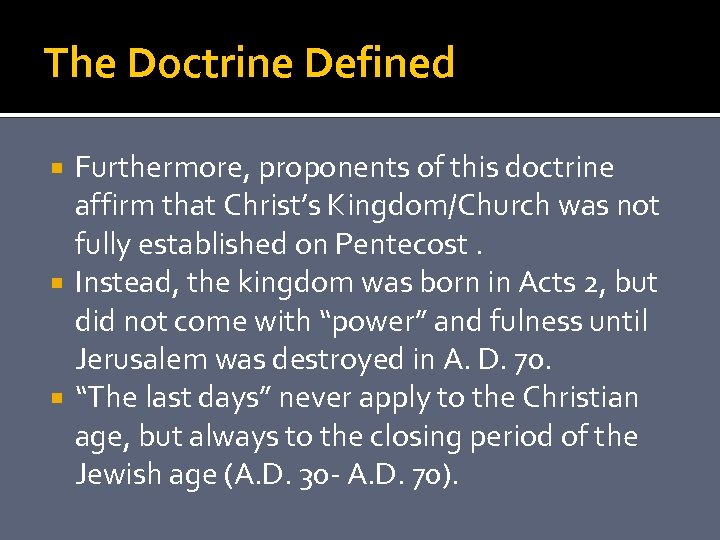 The Doctrine Defined Furthermore, proponents of this doctrine affirm that Christ’s Kingdom/Church was not