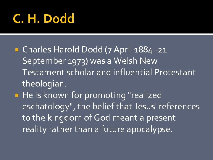 C. H. Dodd Charles Harold Dodd (7 April 1884– 21 September 1973) was a