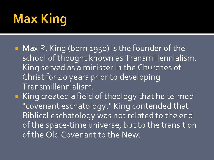 Max King Max R. King (born 1930) is the founder of the school of