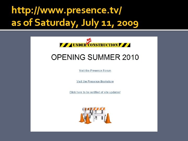 http: //www. presence. tv/ as of Saturday, July 11, 2009 