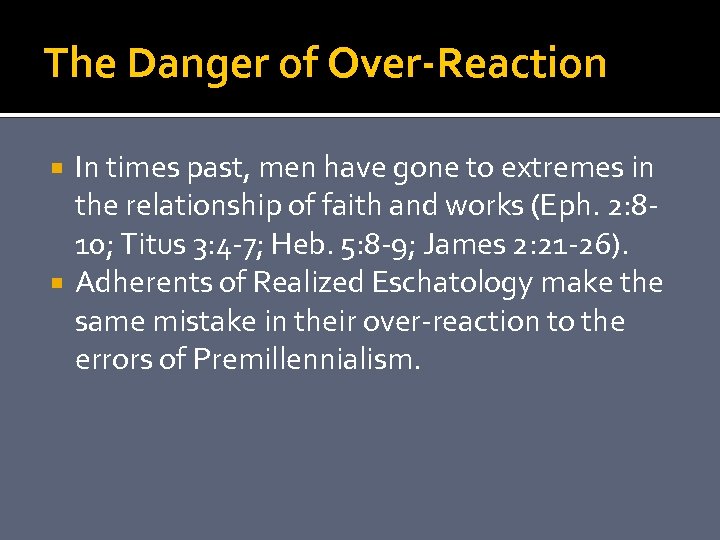 The Danger of Over-Reaction In times past, men have gone to extremes in the