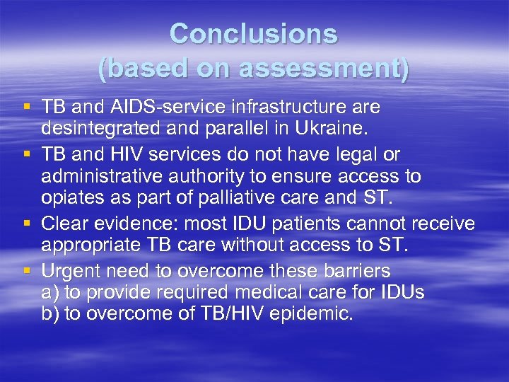 Conclusions (based on assessment) § TB and AIDS-service infrastructure are desintegrated and parallel in
