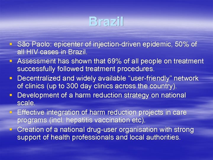 Brazil § São Paolo: epicenter of injection-driven epidemic, 50% of all HIV cases in