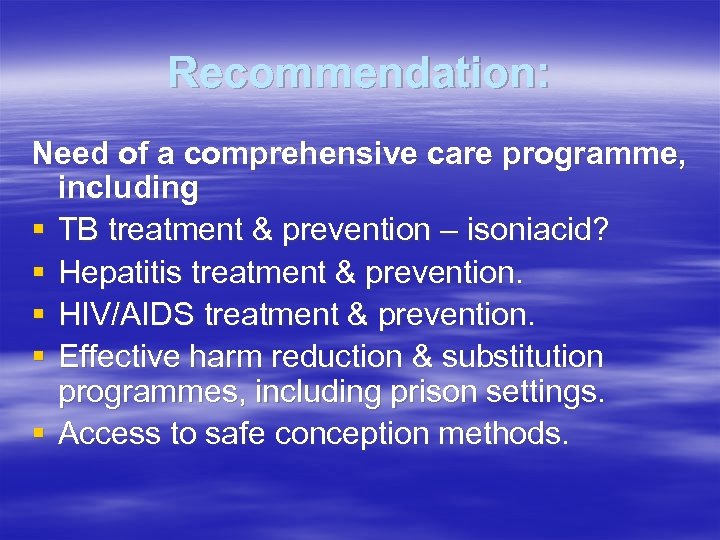 Recommendation: Need of a comprehensive care programme, including § TB treatment & prevention –