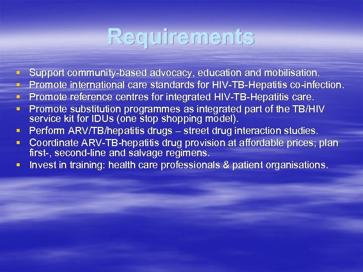 Requirements § § Support community-based advocacy, education and mobilisation. Promote international care standards for