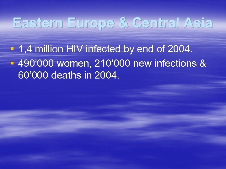 Eastern Europe & Central Asia § 1, 4 million HIV infected by end of