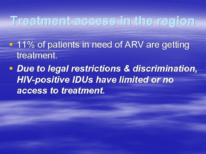 Treatment access in the region § 11% of patients in need of ARV are
