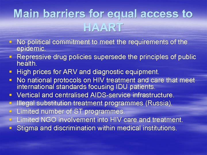 Main barriers for equal access to HAART § No political commitment to meet the